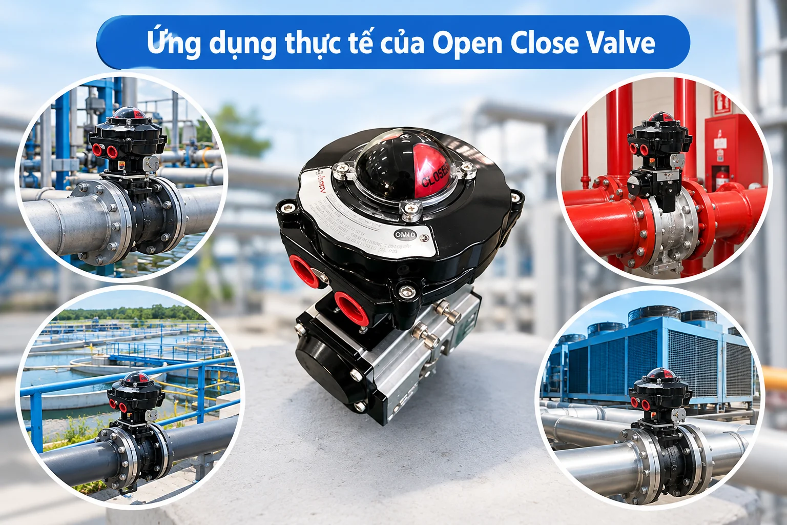 Ứng dụng thực tế của van đóng mở trong các hệ thống cơ sở hạ tầng