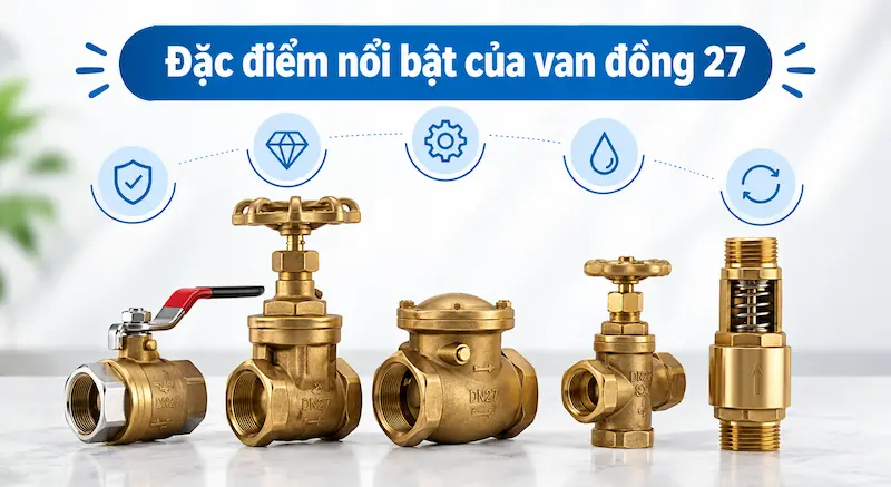 Giới thiệu chi tiết về các đặc điểm nổi bật của van đồng